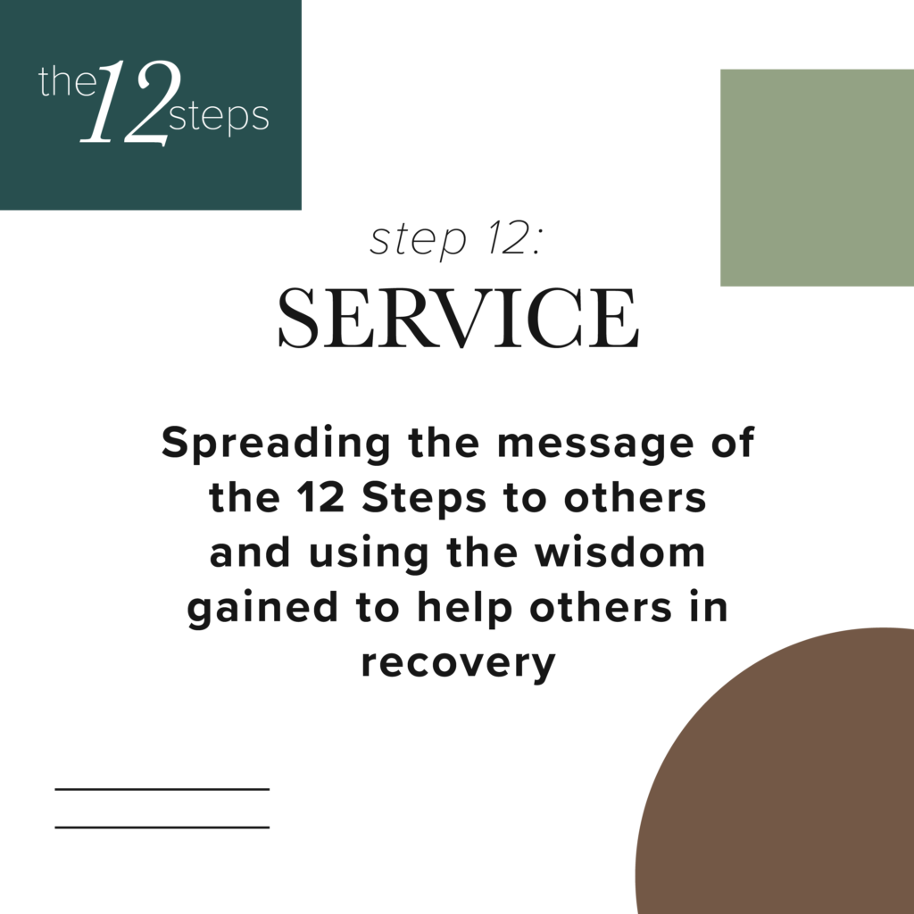 step 12 - service- Spreading the message of the 12 Steps to others and using the wisdom gained to help others in recovery.